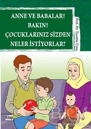 Anne ve Babalar! Bakın! Çocuklarınız Sizden Neler İstiyorlar? - Kitap Dünyası Yayınları