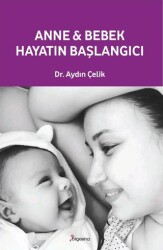 Anne ve Bebek: Hayatın Başlangıcı - Bilgesina Yayınları