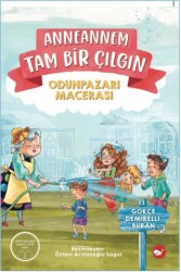 Anneannem Tam Bir Çılgın: Odunpazarı Macerası - Beyaz Balina Yayınları