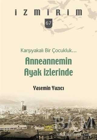 Anneannemin Ayak İzlerinde - Karşıyakalı Bir Çocukluk - Heyamola Yayınları