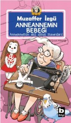 Anneannemin Bebeği - Anneannemin Akıl Almaz Maceraları 10. Kitap - Bilgi Yayınevi