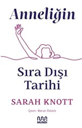 Anneliğin Sıradışı Tarihi - Mundi