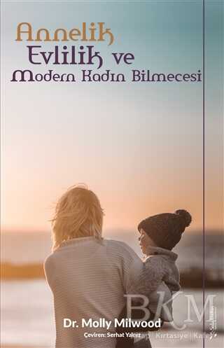 Annelik, Evlilik ve Modern Kadın Bilmecesi - Sola Unitas