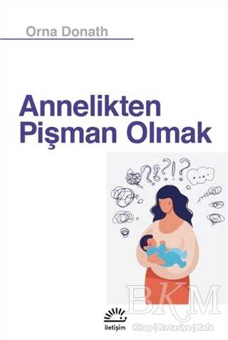 Annelikten Pişman Olmak - İletişim Yayınevi