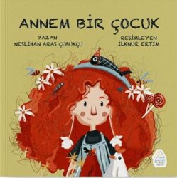 Annem Bir Çocuk - Mahlas Çocuk Yayınları