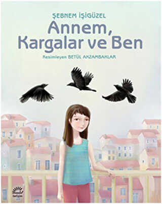 Annem, Kargalar ve Ben - İletişim Yayınevi