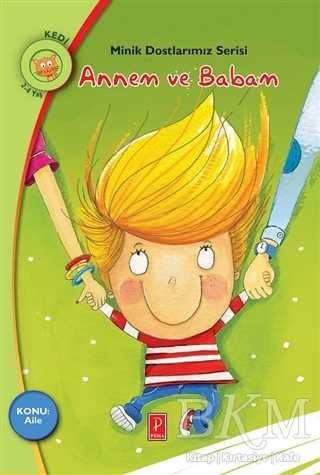 Annem ve Babam - Minik Dostlarımız Serisi - Pena Yayınları