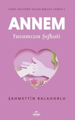 Annem Yuvamızın Şefkati - 1