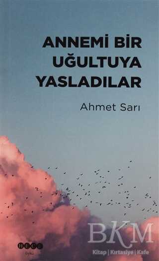 Annemi Bir Uğultuya Yasladılar - Hece Yayınları