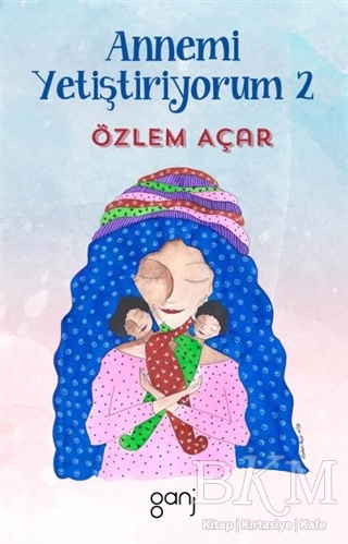 Annemi Yetiştiriyorum 2 - Ganj Kitap