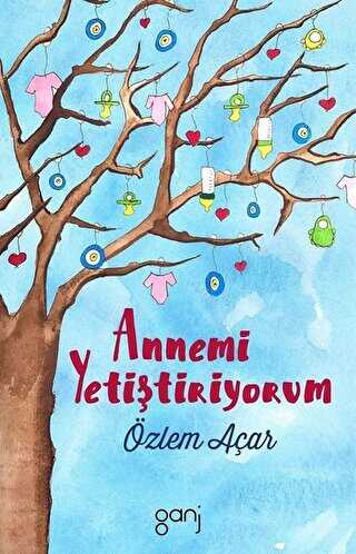 Annemi Yetiştiriyorum - Ganj Kitap