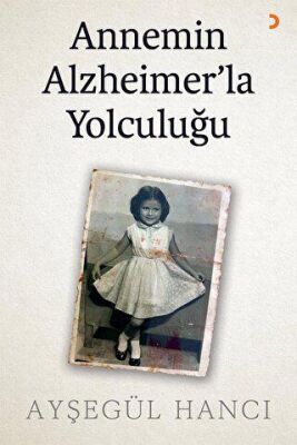 Annemin Alzheimer’la Yolculuğu - 1