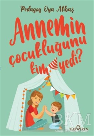 Annemin Çocukluğunu Kim Yedi? - Yediveren Yayınları