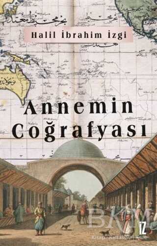 Annemin Coğrafyası - İz Yayıncılık