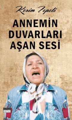 Annemin Duvarları Aşan Sesi - 1