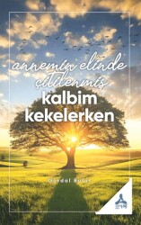 Annemin Elinde Çitilenmiş Kalbim Kekelerken - Sonçağ Yayınları