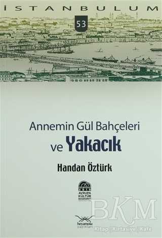 Annemin Gül Bahçeleri ve Yakacık - Heyamola Yayınları