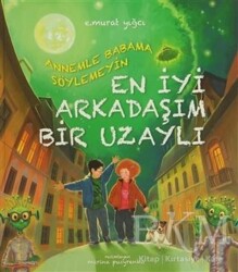Annemle Babama Söylemeyin En İyi Arkadaşım Bir Uzaylı - Caretta Yayıncılık