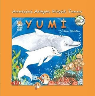 Annesini Arayan Küçük Yunus Yumi - Hayvanları Doğa`yı Sevelim Koruyalım! 2 - 1