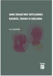 Annie Ernaux`nun Yapıtlarında Karatsis, Travma ve Bağlanma - Gazi Kitabevi