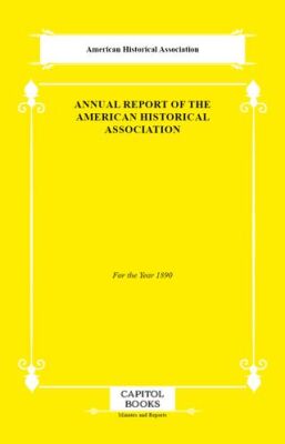 Annual Report of the American Historical Association - 1