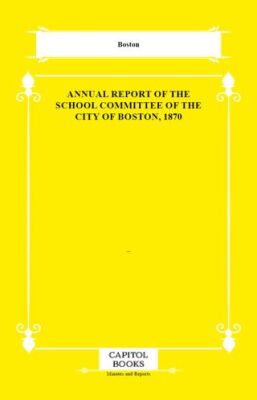 Annual Report of the School Committee of the City of Boston, 1870 - 1
