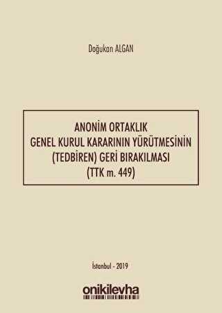 Anonim Ortaklık Genel Kurul Kararının Yürütmesinin Tedbiren Geri Bırakılması TTK m. 449 - 1