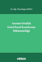 Anonim Ortaklık Genel Kurul Kararlarının Hükümsüzlüğü - On İki Levha Yayınları