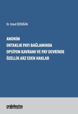 Anonim Ortaklık Payı Bağlamında Opsiyon Kavramı ve Pay Devrinde Özellik Arz Eden Haklar - 1