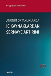 Anonim Ortaklıklarda İç Kaynaklardan Sermaye Artırımı - Seçkin Yayıncılık