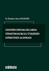 Anonim Ortaklıklarda Yönetim Kurulu Üyesinin Görevden Alınması - On İki Levha Yayınları