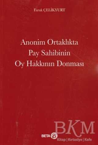 Anonim Ortaklıkta Pay Sahibinin Oy Hakkının Donması - Beta Yayınevi
