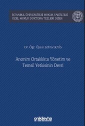 Anonim Ortaklıkta Yönetim ve Temsil Yetkisinin Devri İstanbul Üniversitesi Hukuk Fakültesi Özel Huku - On İki Levha Yayınları