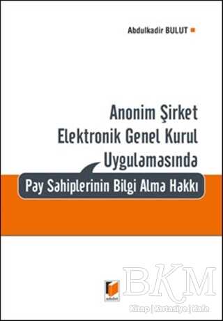 Anonim Şirket Elektronik Genel Kurul Uygulamasında Pay Sahiplerinin Bilgi Alma Hakkı - 1