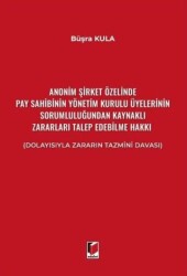 Anonim Şirket Özelinde Pay Sahibinin Yönetim Kurulu Üyelerinin Sorumluluğundan Kaynaklı Zararları Ta - Adalet Yayınevi