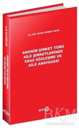 Anonim Şirket Türü Aile Şirketlerinde Esas Sözleşme ve Aile Anayasası - Beta Yayınevi