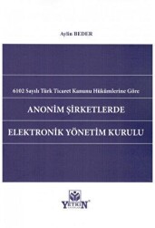 Anonim Şirketlerde Elektronik Yönetim Kurulu - Yetkin Yayınları