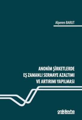Anonim Şirketlerde Eş Zamanlı Sermaye Azaltımı ve Artırımı Yapılması - 1