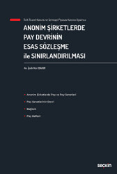 Anonim Şirketlerde Pay Devrinin Esas Sözleşme ile Sınırlandırılması - Seçkin Yayıncılık