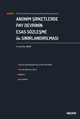 Anonim Şirketlerde Pay Devrinin Esas Sözleşme ile Sınırlandırılması - 1