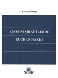 Anonim Şirketlerde Rüçhan Hakkı - Yetkin Yayınları