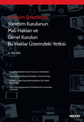 Anonim Şirketlerde Yönetim Kurulunun Mali Hakları ve Genel Kurulun Bu Haklar Üzerindeki Yetkisi - Seçkin Yayıncılık