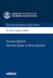 Anonim Şirkette Sermaye Kaybı ve Borca Batıklık Marmara Üniversitesi Hukuk Fakültesi Özel Hukuk Dokt - On İki Levha Yayınları