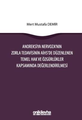 Anoreksiya Nervoza`nın Zorla Tedavisinin AİHS`e Düzenlenen Temel Hak ve Özgürlükler Kapsamında Değer - 1