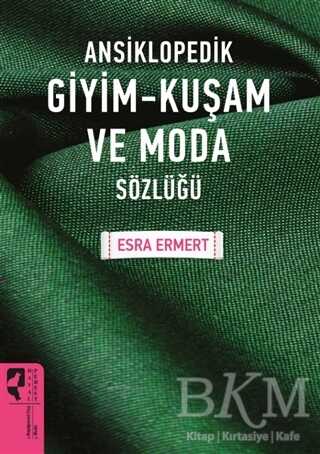 Ansiklopedik Giyim Kuşam ve Moda Sözlüğü - HayalPerest Kitap