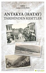 Antakya Hatay Tarihinden Kesitler - Hiperlink Yayınları