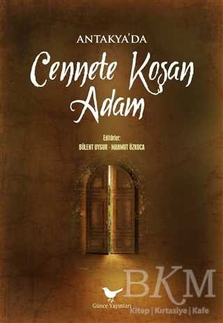 Antakya`da Cennete Koşan Adam - Günce Yayınları