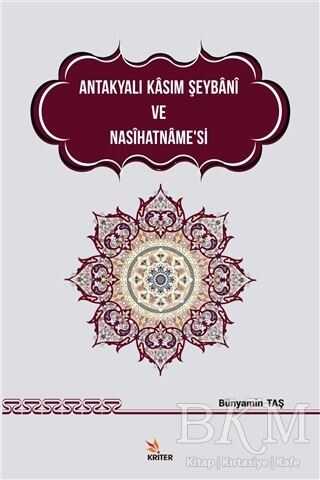 Antakyalı Kasım Şeybani ve Nasihatname’si - Kriter Yayınları