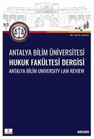 Antalya Bilim Üniversitesi Hukuk Fakültesi Dergisi Cilt: 5 - Sayı: 10