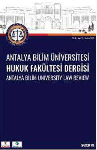 Antalya Bilim Üniversitesi Hukuk Fakültesi Dergisi Cilt: 6 – Sayı: 11 Haziran 2018